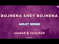 Lagu Bojhena Shey Bojhena [Lofi Remix] | Arijit Singh | Bojhena Shey Bojhena | Full Song