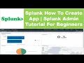Splunk How To Create App Splunk Admin Tutorial For Beginners Splunk Create A New App
