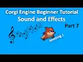 Corgi Engine Beginner Tutorial 7 - Sound and Effects