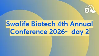 Swalife Biotech 4th Annual Conference 2026 - day 2