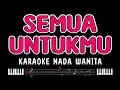 Lagu SEMUA UNTUKMU - Karaoke Nada Wanita [ MACHICHA MOCHTAR ]
