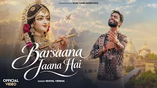 BARSAANA JAANA HAI | बरसाना जाना है | Nikhil Verma | Kshl | Radha Rani Bhajan (Official Video)
