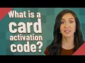What is a card activation code