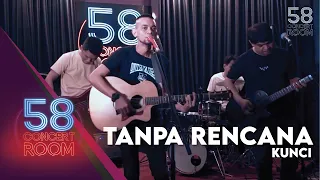 tanpa rencana kunci live at 58 concert room 