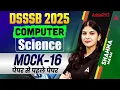 DSSSB TGT Computer Science Classes DSSSB Computer PYQ DSSSB Computer Science Mock Test - 16