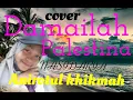 NASIDARIA DAMAILAH PALESTINA ||cover by Anirotul khikmah
