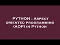 PYTHON Aspect oriented programming AOP in Python
