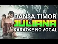 Karaoke No Vocal •||• Juliana Versi Dansa Timor