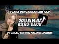 Download Lagu DJ SUARA - HIJAU DAUN COVER || KU DAPAT TERTAWA MENANGIS MERENUNG VIRAL TIKTOK YANG KALIAN CARI
