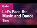 Download Lagu Let's Face the Music and Dance - Sing | Karaoke Version | KaraFun