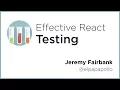 Effective React Testing - JazzCon 2018