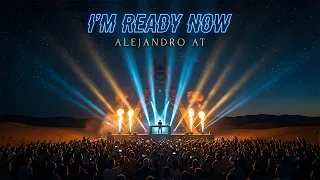 Alejandro AT - I’m Ready Now (Official Lyric Video)