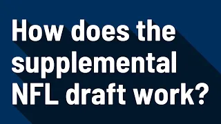 How does the supplemental NFL draft work