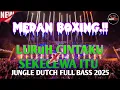 Download Lagu MEDAN BOXING.!! DJ LURUH CINTAKU X SEKECEWA ITU. JUNGLE DUTCH FULL BASS 2025.