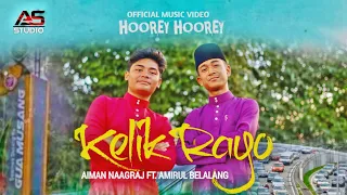 Download Hoorey Hoorey Kelik Raya - Aiman Naagraj ft. Amirul Belalang | Official Music Video MP3