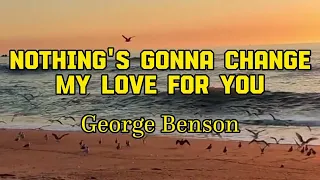Download NOTHING'S GONNA CHANGE MY LOVE FOR YOU by George Benson (lyric \u0026 terjemah) MP3