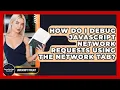 How Do I Debug JavaScript Network Requests Using The Network Tab - JavaScript Toolkit