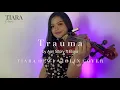 Download Lagu Trauma (Tiara Dewi Violin Cover) - Aan Story Feat Elsya