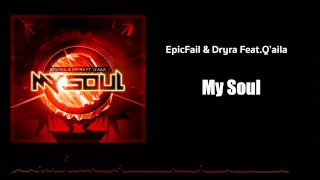 epicfail u0026 dryra feat qaila my soul original mix 