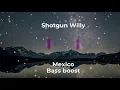 Download Lagu Shotgun Willy | Mexico (BASS BOOSTED)