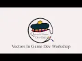 QGDC Tutorial Vectors In Game Development Intro