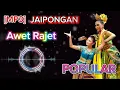Download Lagu JAIPONGAN JADUL - AWET RAJET