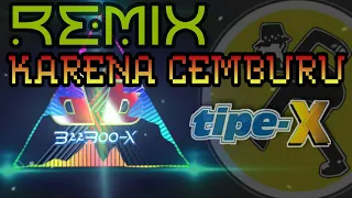 Download Tipe-X REMIX 2018 Karena Cemburu MP3
