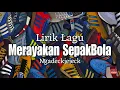 Download Lagu Merayakan Sepak Bola | Ngadeckjejeck​ | Lirik Lagu Sepakbola