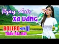 Download Lagu Ngày Anh Xa Vắng, Rumba Toàn Bài Hay, Ai Nghiện Bolero Nên Mở Nhạc Này, Nhạc Vàng Bất Hủ