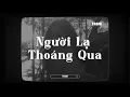 Download Lagu NGƯỜI LẠ THOÁNG QUA Lofi - Khởi My | Kể từ hôm nay em sẽ khác đi nhiều | Nhạc Hot Trend TikTok 2025