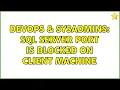 DevOps SysAdmins SQL server port is blocked on client machine