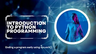 Introduction to Python Programming - Ending a program early using sys exit function