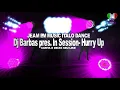 Download Lagu Top Italo Dance Dj Barbas pres.IN SESSION - Hurry Up