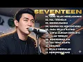 Download Lagu TOP FULL ALBUM TERBAIK - SEVENTEEN - HAL TERINDAH - JALAN TERBAIK - 🔴TANPA IKLAN