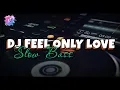 Download Lagu DJ FEEL ONLY LOVE • SLOW BASS | DJ ALEN REMIX