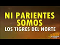 Ni parientes somos - Los tigres del norte (Letra)