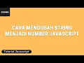 Tutorial Javascript Cara Mengubah String Menjadi Number Angka
