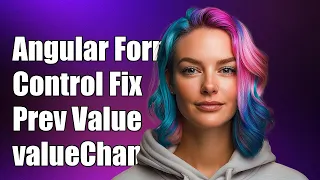 Angular Form Control valueChanges Returns Previous Value How to Fix It