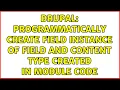 Drupal Programmatically create field instance of field and content type created in module code