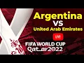 LIVE Argentina Vs UAE match today Argentina Vs UAE Live ARG vs UAE Live World Cup 2022 LIVE