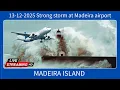 Lagu 🟢Depression Emilia, very strong winds and heavy rain, causing serious problems at Madeira Airport🟢
