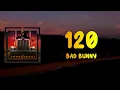 Bad Bunny - 120 (Lyrics)