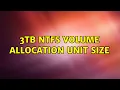 3TB NTFS Volume Allocation Unit Size 2 Solutions