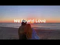 Download Lagu Rihanna - We Found Love (Speed Up + Reverb)