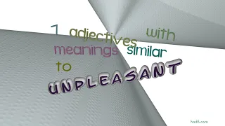 unpleasant - 12 adjectives which are synonyms to unpleasant sentence examples