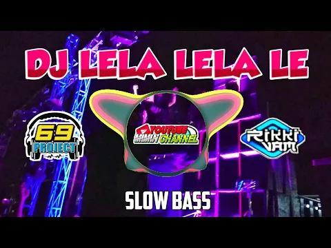 Download MP3 DJ LELA LELA LE BY 69 PROJECT SLOW BASS MANTAP TERBARU