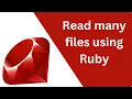 Read multiple files using ruby