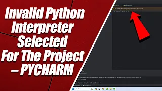 Invalid Python Interpreter Selected For The Project PYCHARM