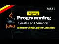Java Tutorial Greatest of 3 Numbers Without and