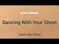 Download Lagu Alex Sasha sloan Dancing With Your Ghost (Lirik terjemahan)